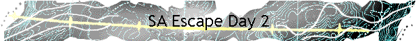 SA Escape Day 2